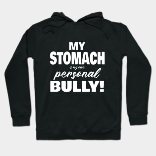 My Stomach is my personal bully Hoodie